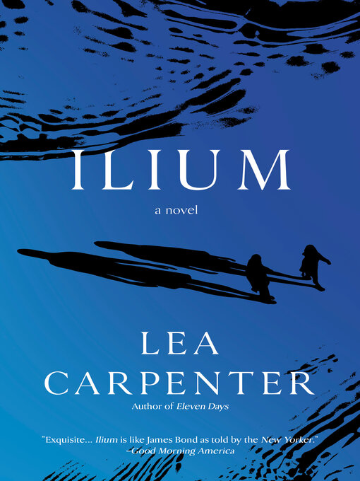 Title details for Ilium by Lea Carpenter - Wait list